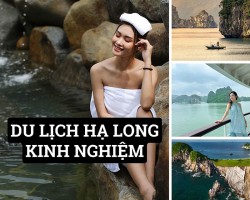 Du Lịch Hạ Long - Kinh Nghiệm Không Thể Bỏ Qua